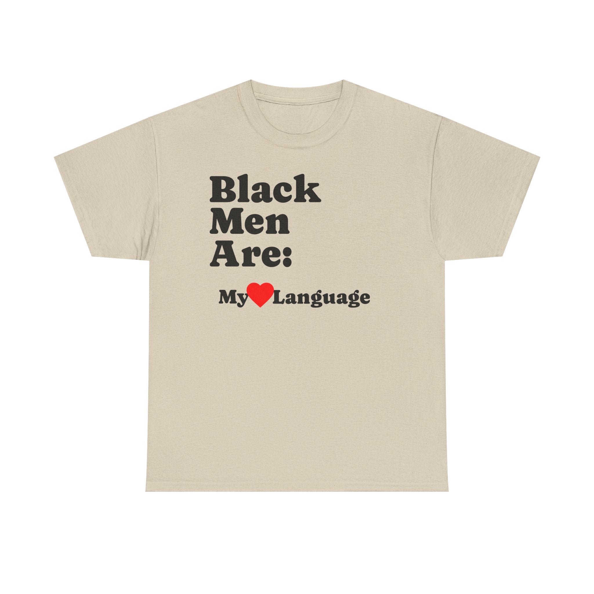 T-Shirt — “Black Men Are: My  Language” Graphic Tee (Pride & Appreciation)