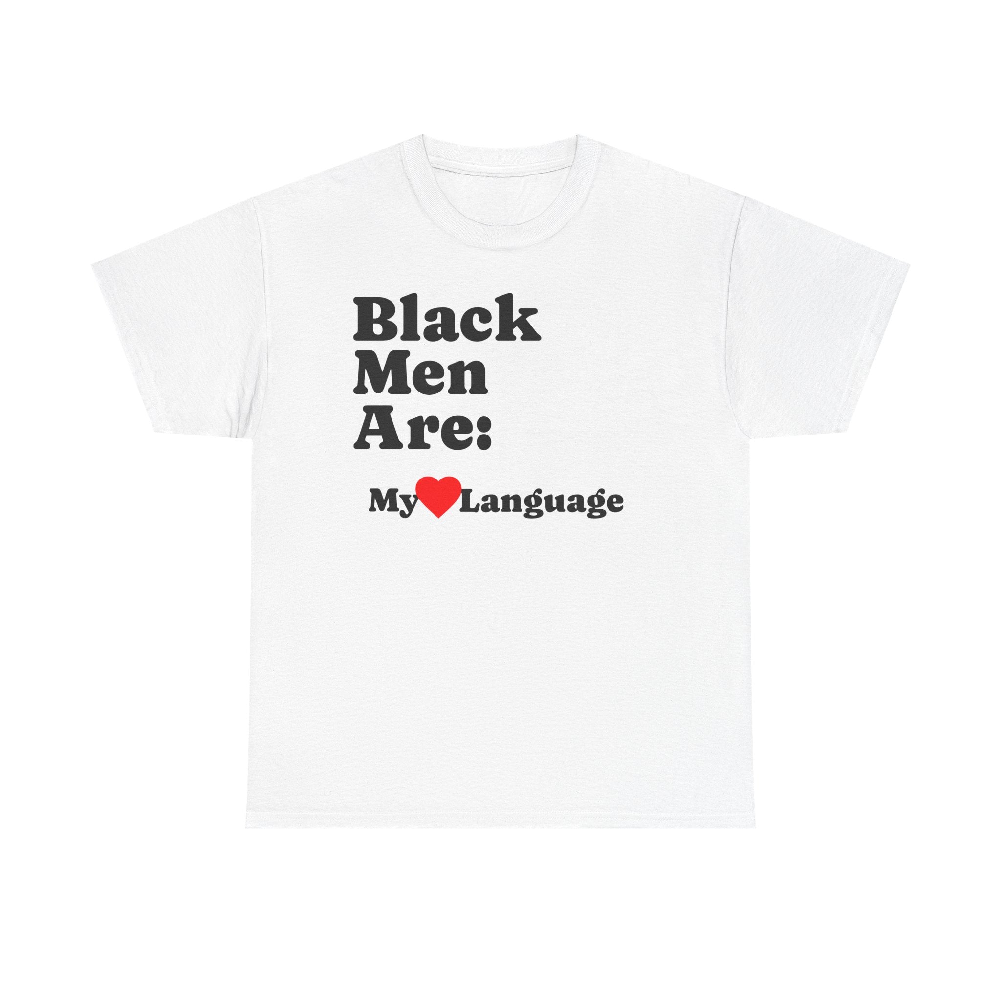 T-Shirt — “Black Men Are: My  Language” Graphic Tee (Pride & Appreciation)