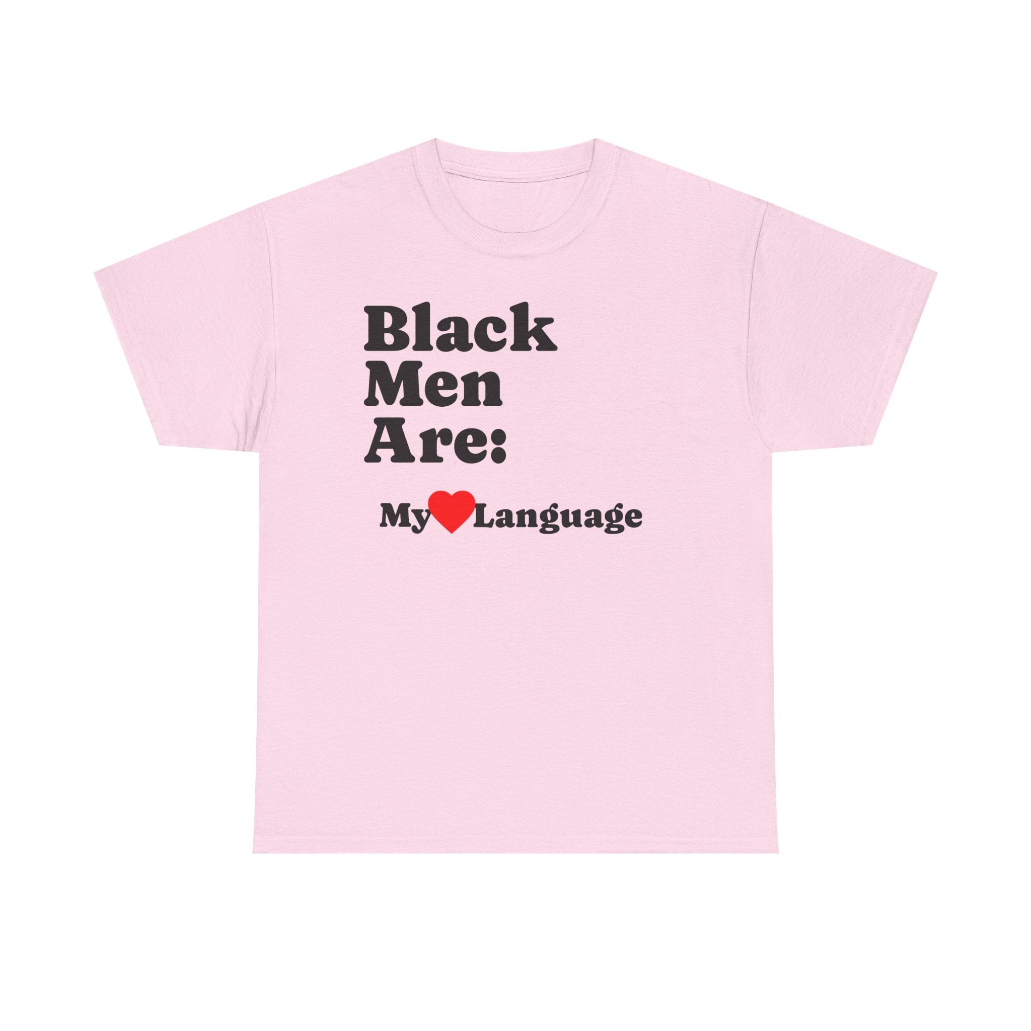 T-Shirt — “Black Men Are: My  Language” Graphic Tee (Pride & Appreciation)