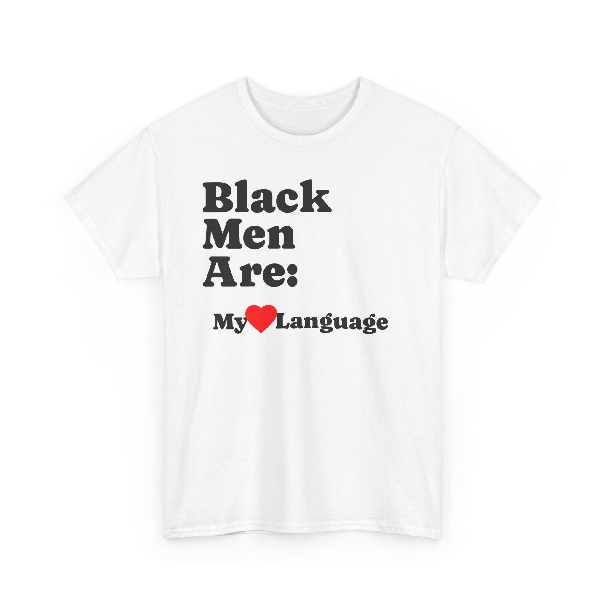 T-Shirt — “Black Men Are: My  Language” Graphic Tee (Pride & Appreciation)
