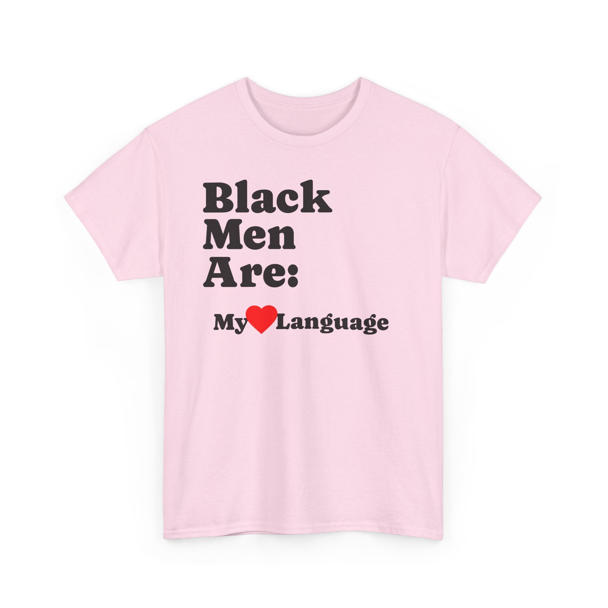 T-Shirt — “Black Men Are: My  Language” Graphic Tee (Pride & Appreciation)